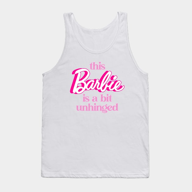 This Barbie Is A Bit Unhinged - Barbiecore Aesthetic Tank Top by Burblues